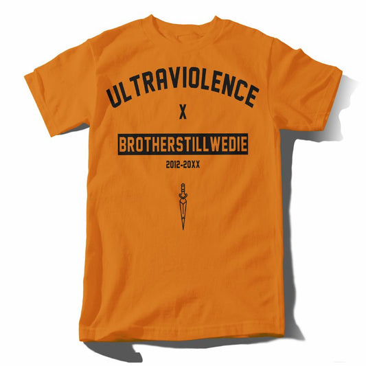 BROTHERS TILL WE DIE "ULTRAVIOLENCE" Shirt Orange